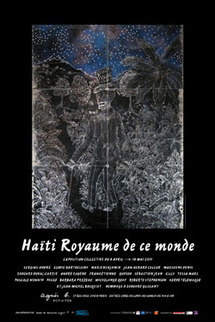 Haïti Royaume de ce monde – Exposition, du 8 avril au 18 mai 2011 Lieu : agnès b., 15-17 rue Dieu, 75010 Paris Haïti Royaume de ce monde – Exposition, du 8 avril au 18 mai 2011 Lieu : agnès b., 15-17 rue Dieu, 75010 Paris