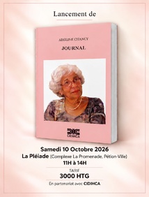 Lancement en Haïti de JOURNAL de Adeline Chancy - Librairie La Pléiade, 10 octobre 2026 Lancement en Haïti de JOURNAL de Adeline Chancy - Librairie La Pléiade, 10 octobre 2026