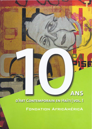 Lancement de "10 ans d'Art Contemporain en Haïti | Vol.1", dans le cadre de la quinzaine de la Francophonie