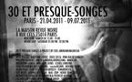 30 ET PRESQUE-SONGES À PARIS - Vernissage le 20 avril 2011